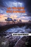 Jacques-Edmond Machefert - La trilogie royannaise Tome 1 : Les amants du mort d'eau.