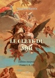 Maurice Barrès - Le Culte du Moi (Ed. Intégrale -2023).