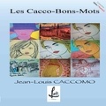 Jean-Louis Caccomo - Les Cacco-Bons-Mots.