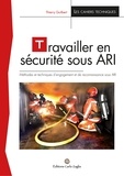 Thierry Guilbert - Travailler en sécurité sous ARI - Méthodes et techniques d'engagement et de reconnaissance sous ARI.