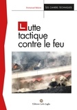 Emmanuel Bellaire - Lutte tactique contre le feu. 4e éd..