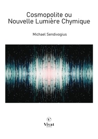 Michael Sendivogius - Cosmopolite ou nouvelle lumière chymique.