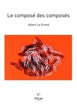Albert Le Grand - Le composé des composés.