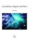 Jules Bois - Les petites religions de Paris.