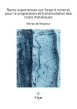 Moras de Respour - Rares experiences sur l'esprit mineral, pour la preparation et transmutation des corps metaliques.