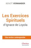 Ignace de Loyola - Les Exercices Spirituels d'Ignace de Loyola - Une version contemporaine.