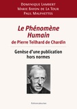 Dominique Lambert et Marie Bayon de la Tour - Le Phénomène Humain de Pierre Teilhard de Chardin - Genèse d’une publication hors normes.