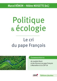 Hélène Noisette et Marcel Rémon - Politique et écologie - Le cri du pape François.
