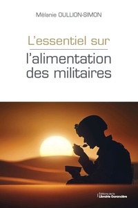 Mélanie Oullion-Simon - L'essentiel sur l'alimentation des militaires.