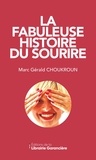 Marc-Gérald Choukroun - LA FABULEUSE HISTOIRE DU SOURIRE.