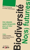 Hélène Soubelet et Agnès Hallosserie - Biodiversité : no(s) futur(es) - Une odyssée spatio-temporelle pour un futur durable.