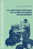 Luciano Canfora - La véritable histoire de la bibliothèque d'Alexandrie.