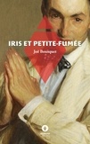 Joë Bousquet - La belle aventure  : Iris et Petite-Fumée.
