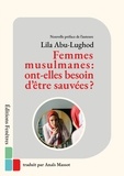 Lila Abu-Lughod - Femmes musulmanes - Ont-elles besoin d’être sauvées ?.
