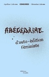 Apolline Labrosse et Clémentine Labrosse - Abécédaire d'auto-édition féministe.
