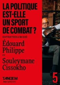 Edouard Philippe et Souleymane Cissokho - La politique est-elle un sport de combat ? - Entretien croisé entre Edouard Philippe et Souleymane Cissokho.