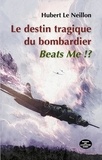 Hubert Le Neillon - La tragédie du bombardier Beats Me !?.