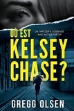 Gregg Olsen - Où est Kelsey Chase ?.