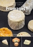 Cédric Barraux et Aurélien Coudé - Fromages ! - Dictionnaire des 57 fromages français AOP et IGP Bonus : 5 beurres, 3 crèmes et 18 recettes.