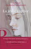 Christian Charrière-Bournazel - La jeune captive - Suivi de "Martyrs de l'absurde".