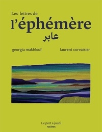Georgia Makhlouf et Laurent Corvaisier - Les lettres de l'éphémère.