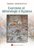 Tamara Andrucovici - Exorcisme et démonologie à Byzance.