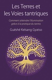Guéshé Kelsang Gyatso - Les Terres et les Voies tantriques.