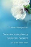Guéshé Kelsang Gyatso - Comment résoudre nos problèmes humains.