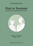 Jean-Philippe Bozek - Paul et Suzanne Tome 1 - Les Aïeux - Histoire de la Famille Dubrule-Mamet de 1800 à 1931.