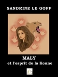 Goff sandrine Le - Maly et l'esprit de la lionne.