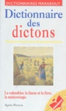 Agnès Pierron - Dictionnaire Des Dictons. Saints Du Calendrier, Faune Et Flore, Elements Et Meteores Dans Les Dictons Meteorologiques.