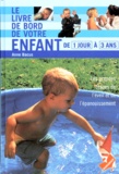 Anne Bacus - Le Livre De Bord De Votre Enfant. De 1 Jour A 3 Ans.