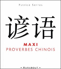 Patrice Serres - Maxi Proverbes Chinois.