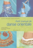 Laurence Alessandri et Kaltoum Mounhim - Petit manuel de danse orientale.