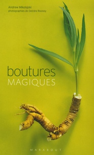 Andrew Mikolajski - Boutures magiques.