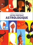 Isabelle Teissier du Cros - Votre portrait astrologique - Douze images symboliques, douze regards, douze rôles à jouer.