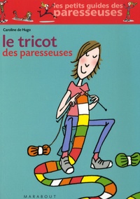 Caroline de Hugo - Le Tricot des paresseuses.