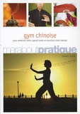 Edward C. Chang - Gym chinoise - Exercices de santé inspirés de la médecine traditionnelle chinoise.