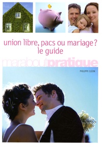 Philippe Cléon - Union libre, pacs ou mariage ? - Le guide.