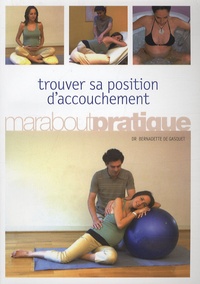 Bernadette de Gasquet - Trouver sa position d'accouchement.