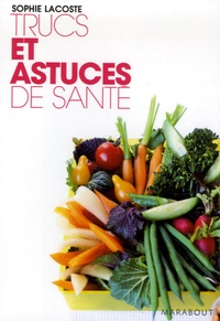 Sophie Lacoste - Trucs et astuces de santé.