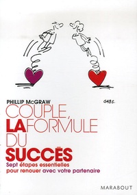 Phillip C. McGraw - Couple : la formule du succès - Sept étapes essentielles pour renouer avec votre partenaire.