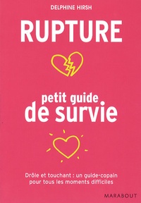 Delphine Hirsh - Rupture : petit guide de survie.