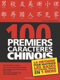 Lawrence Matthews et Alison Matthews - Les 100 premiers caractères chinois - La méthode pour maîtriser les bases de l'écriture chinoise en 1 mois.