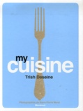 Trish Deseine et Marie-Pierre Morel - My cuisine.