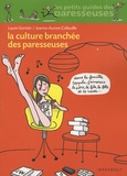 Laure Gontier et Jeanne-Aurore Colleuille - La Culture branchée des paresseuses.