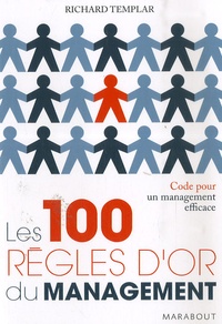 Richard Templar - Les 100 règles d'or du management - Code pour un management efficace.