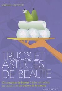 Sophie Lacoste - Trucs et astuces de beauté.