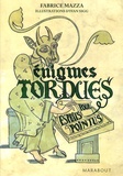 Fabrice Mazza et Ivan Sigg - Enigmes tordues pour esprits pointus.