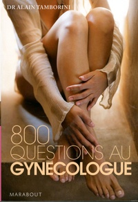 Alain Tamborini - 800 Questions au gynécologue.